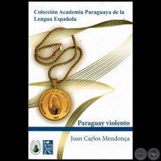 PARAGUAY VIOLENTO - Autor:   JUAN CARLOS MENDONCA - Ao 2014